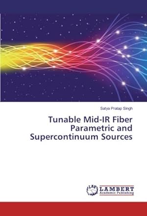 Imagen del vendedor de Tunable Mid-IR Fiber Parametric and Supercontinuum Sources a la venta por BuchWeltWeit Ludwig Meier e.K.
