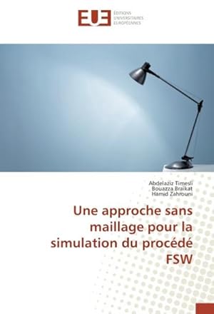 Seller image for Une approche sans maillage pour la simulation du procd FSW for sale by BuchWeltWeit Ludwig Meier e.K.