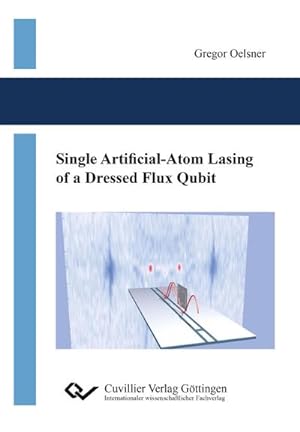 Imagen del vendedor de Single Artificial-Atom Lasing of a Dressed Flux Qubit a la venta por BuchWeltWeit Ludwig Meier e.K.