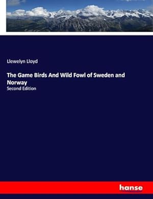 Imagen del vendedor de The Game Birds And Wild Fowl of Sweden and Norway a la venta por BuchWeltWeit Ludwig Meier e.K.