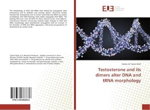 Imagen del vendedor de Testosterone and its dimers alter DNA and tRNA morphology a la venta por BuchWeltWeit Ludwig Meier e.K.