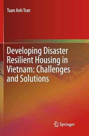 Image du vendeur pour Developing Disaster Resilient Housing in Vietnam: Challenges and Solutions mis en vente par BuchWeltWeit Ludwig Meier e.K.