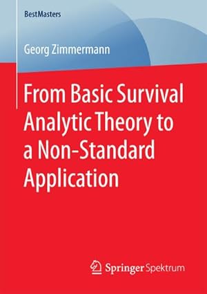 Seller image for From Basic Survival Analytic Theory to a Non-Standard Application for sale by BuchWeltWeit Ludwig Meier e.K.