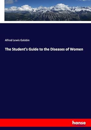 Seller image for The Student's Guide to the Diseases of Women for sale by BuchWeltWeit Ludwig Meier e.K.