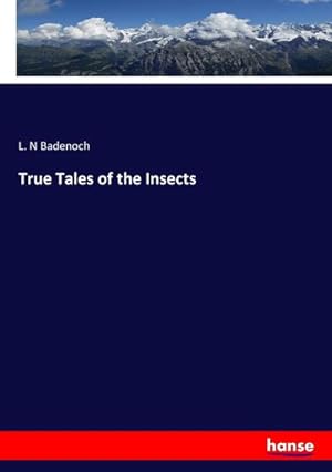 Image du vendeur pour True Tales of the Insects mis en vente par BuchWeltWeit Ludwig Meier e.K.