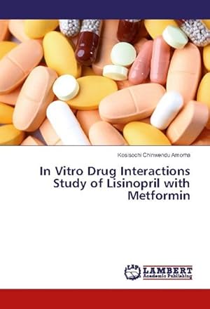 Imagen del vendedor de In Vitro Drug Interactions Study of Lisinopril with Metformin a la venta por BuchWeltWeit Ludwig Meier e.K.