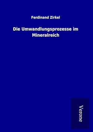 Seller image for Die Umwandlungsprozesse im Mineralreich for sale by BuchWeltWeit Ludwig Meier e.K.