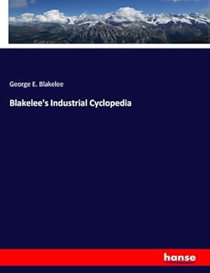 Seller image for Blakelee's Industrial Cyclopedia for sale by BuchWeltWeit Ludwig Meier e.K.