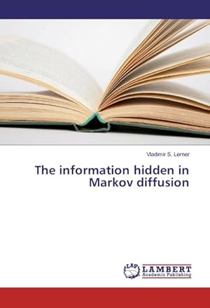 Imagen del vendedor de The information hidden in Markov diffusion a la venta por BuchWeltWeit Ludwig Meier e.K.