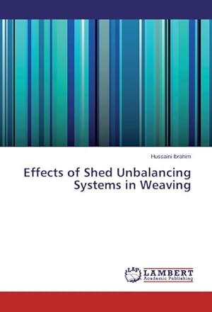 Imagen del vendedor de Effects of Shed Unbalancing Systems in Weaving a la venta por BuchWeltWeit Ludwig Meier e.K.