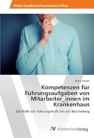 Imagen del vendedor de Kompetenzen fr Fhrungsaufgaben von Mitarbeiter_innen im Krankenhaus a la venta por BuchWeltWeit Ludwig Meier e.K.