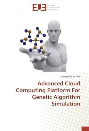 Imagen del vendedor de Advanced Cloud Computing Platform For Genetic Algorithm Simulation a la venta por BuchWeltWeit Ludwig Meier e.K.