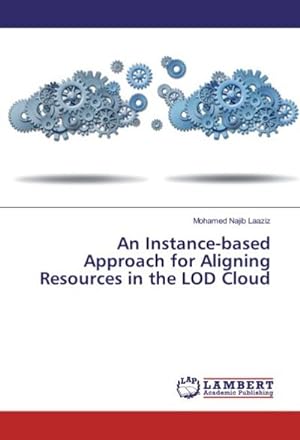 Image du vendeur pour An Instance-based Approach for Aligning Resources in the LOD Cloud mis en vente par BuchWeltWeit Ludwig Meier e.K.