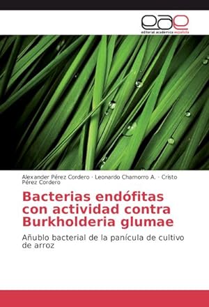 Image du vendeur pour Bacterias endfitas con actividad contra Burkholderia glumae mis en vente par BuchWeltWeit Ludwig Meier e.K.