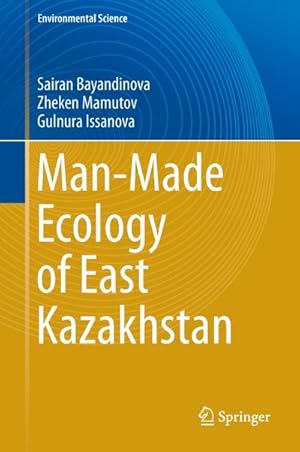 Imagen del vendedor de Man-Made Ecology of East Kazakhstan a la venta por BuchWeltWeit Ludwig Meier e.K.