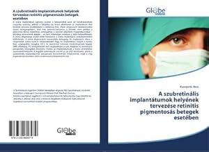 Image du vendeur pour A szubretinlis implanttumok helynek tervezse retinitis pigmentoss betegek esetben mis en vente par BuchWeltWeit Ludwig Meier e.K.