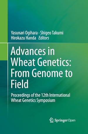 Seller image for Advances in Wheat Genetics: From Genome to Field for sale by BuchWeltWeit Ludwig Meier e.K.