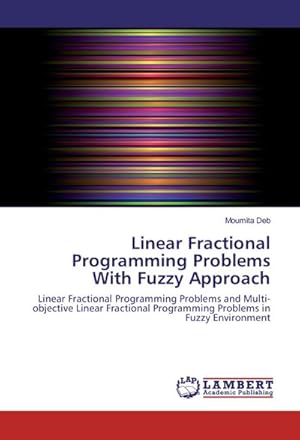 Seller image for Linear Fractional Programming Problems With Fuzzy Approach for sale by BuchWeltWeit Ludwig Meier e.K.