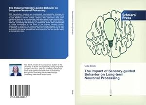 Imagen del vendedor de The Impact of Sensory-guided Behavior on Long-term Neuronal Processing a la venta por BuchWeltWeit Ludwig Meier e.K.