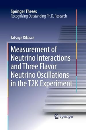 Image du vendeur pour Measurement of Neutrino Interactions and Three Flavor Neutrino Oscillations in the T2K Experiment mis en vente par BuchWeltWeit Ludwig Meier e.K.