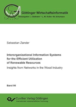 Immagine del venditore per Interorganizational Information Systems for the Efficient Utilization of Renewable Resources. Insights from Networks in the Wood Industry venduto da BuchWeltWeit Ludwig Meier e.K.