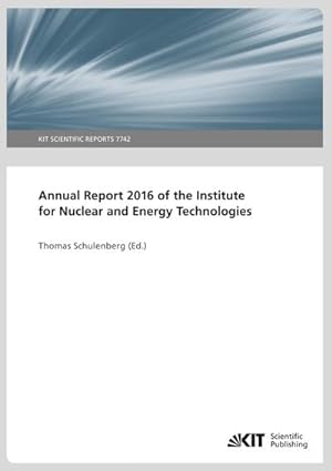 Immagine del venditore per Annual Report 2016 of the Institute for Nuclear and Energy Technologies venduto da BuchWeltWeit Ludwig Meier e.K.