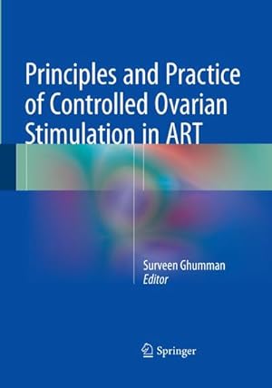 Imagen del vendedor de Principles and Practice of Controlled Ovarian Stimulation in ART a la venta por BuchWeltWeit Ludwig Meier e.K.