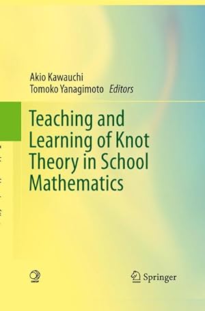 Seller image for Teaching and Learning of Knot Theory in School Mathematics for sale by BuchWeltWeit Ludwig Meier e.K.