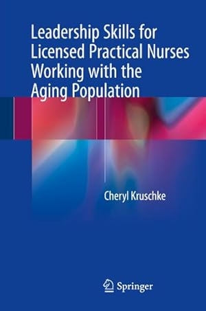 Imagen del vendedor de Leadership Skills for Licensed Practical Nurses Working with the Aging Population a la venta por BuchWeltWeit Ludwig Meier e.K.