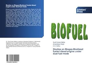Imagen del vendedor de Studies on Biogas-Biodiesel fueled diesel engine under dual fuel mode a la venta por BuchWeltWeit Ludwig Meier e.K.