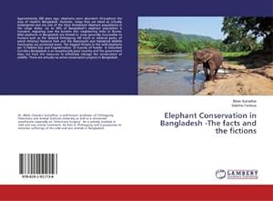 Bild des Verkufers fr Elephant Conservation in Bangladesh -The facts and the fictions zum Verkauf von BuchWeltWeit Ludwig Meier e.K.