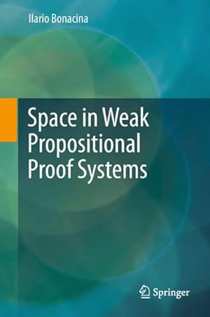 Seller image for Space in Weak Propositional Proof Systems for sale by BuchWeltWeit Ludwig Meier e.K.