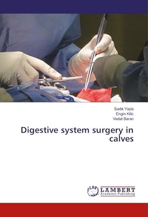 Bild des Verkufers fr Digestive system surgery in calves zum Verkauf von BuchWeltWeit Ludwig Meier e.K.