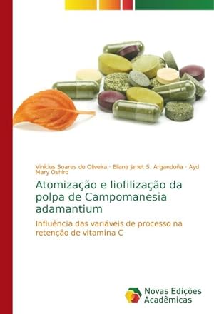 Seller image for Atomizao e liofilizao da polpa de Campomanesia adamantium for sale by BuchWeltWeit Ludwig Meier e.K.