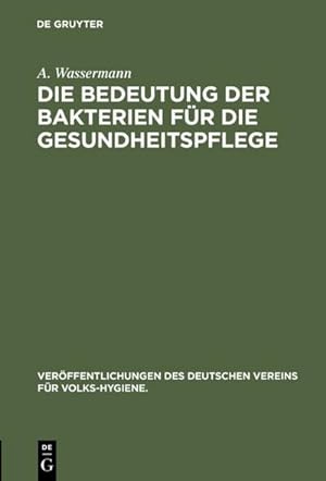 Imagen del vendedor de Die Bedeutung der Bakterien fr die Gesundheitspflege a la venta por BuchWeltWeit Ludwig Meier e.K.
