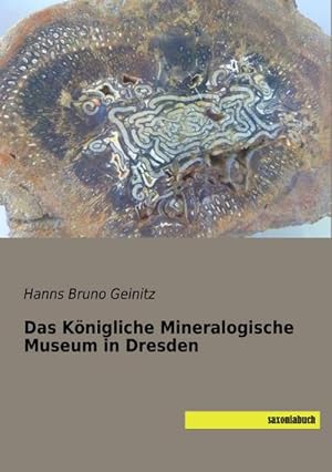 Imagen del vendedor de Das Knigliche Mineralogische Museum in Dresden a la venta por BuchWeltWeit Ludwig Meier e.K.