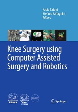 Seller image for Knee Surgery using Computer Assisted Surgery and Robotics for sale by BuchWeltWeit Ludwig Meier e.K.
