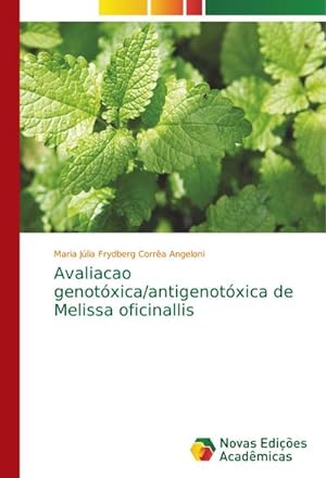 Seller image for Avaliacao genotxica/antigenotxica de Melissa oficinallis for sale by BuchWeltWeit Ludwig Meier e.K.