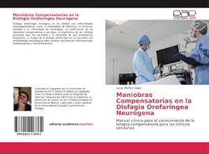 Seller image for Maniobras Compensatorias en la Disfagia Orofarngea Neurgena for sale by BuchWeltWeit Ludwig Meier e.K.