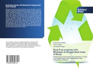 Image du vendeur pour Dual Fuel engines with Biodiesel & Oxygenated fuels-A Study mis en vente par BuchWeltWeit Ludwig Meier e.K.