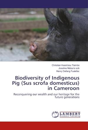 Image du vendeur pour Biodiversity of Indigenous Pig (Sus scrofa domesticus) in Cameroon mis en vente par BuchWeltWeit Ludwig Meier e.K.