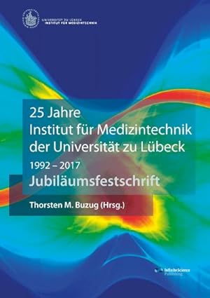 Image du vendeur pour 25 Jahre Institut fr Medizintechnik der Universitt zu Lbeck mis en vente par BuchWeltWeit Ludwig Meier e.K.