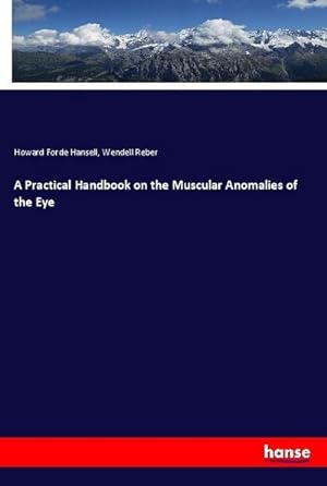 Seller image for A Practical Handbook on the Muscular Anomalies of the Eye for sale by BuchWeltWeit Ludwig Meier e.K.