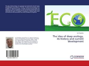 Imagen del vendedor de The idea of deep ecology, its history and current development a la venta por BuchWeltWeit Ludwig Meier e.K.