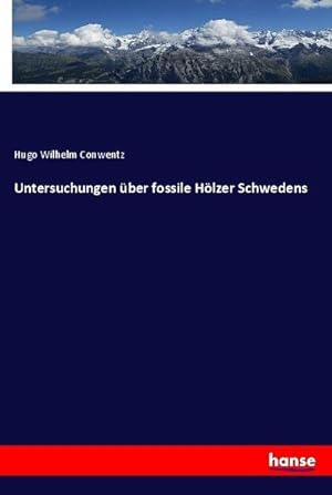 Bild des Verkufers fr Untersuchungen ber fossile Hlzer Schwedens zum Verkauf von BuchWeltWeit Ludwig Meier e.K.