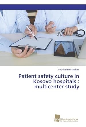 Imagen del vendedor de Patient safety culture in Kosovo hospitals : multicenter study a la venta por BuchWeltWeit Ludwig Meier e.K.