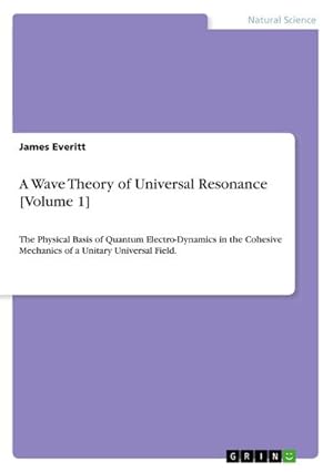 Imagen del vendedor de A Wave Theory of Universal Resonance [Volume 1] a la venta por BuchWeltWeit Ludwig Meier e.K.