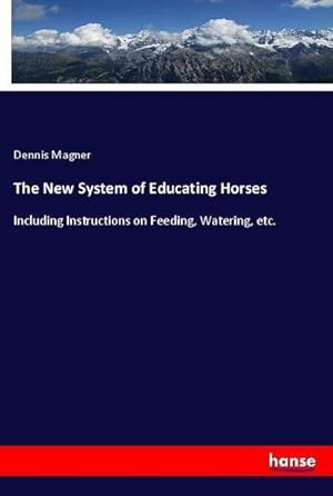 Seller image for The New System of Educating Horses for sale by BuchWeltWeit Ludwig Meier e.K.