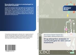 Bild des Verkufers fr Drug adsoprtion analysis on nanohydrogels for skin cancer treatments zum Verkauf von BuchWeltWeit Ludwig Meier e.K.