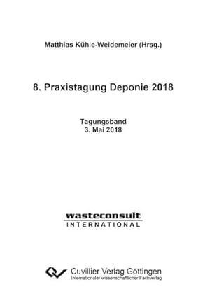 Imagen del vendedor de 8. Praxistagung Deponie 2018 a la venta por BuchWeltWeit Ludwig Meier e.K.